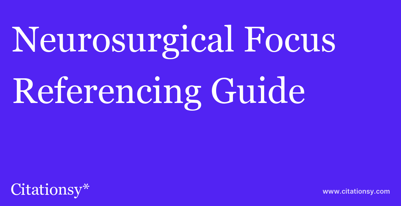 cite Neurosurgical Focus  — Referencing Guide